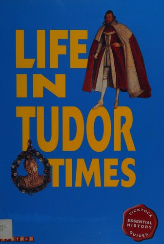 Essential History Guides: Life in Tudor Times