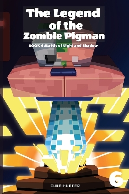 The Legend of the Zombie Pigman Book 6: Battle of Light and Shadow
