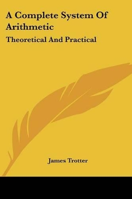 A Complete System Of Arithmetic: Theoretical And Practical