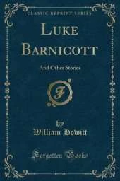 Luke Barnicott: And Other Stories (Classic Reprint)