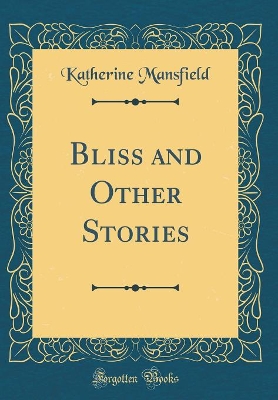 Bliss and Other Stories (Classic Reprint)