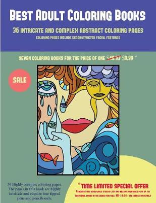 Best Adult Coloring Books (36 Intricate and Complex Abstract Coloring Pages): 36 Intricate and Complex Abstract Coloring Pages: This Book Has 36 Abstract Coloring Pages That Can Be Used to Color In, Frame, And/Or Meditate Over: This Book Can Be Photocopie