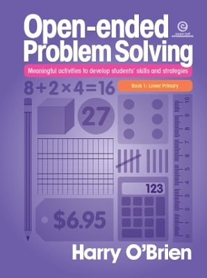 Open-Ended Problem Solving: Lower Primary: Meaningful Activities to Develop Students' Skills and Strategies