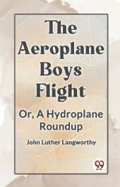 The Aeroplane Boys FlightOr A Hydroplane Roundup (Edition2023)