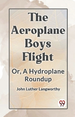 The Aeroplane Boys FlightOr A Hydroplane Roundup (Edition2023)
