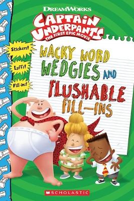 Wacky Word Wedgies and Flushable Fill-ins (Captain Underpants Movie)