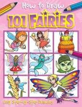 How to Draw 101 Fairies - A Step By Step Drawing Guide for Kids