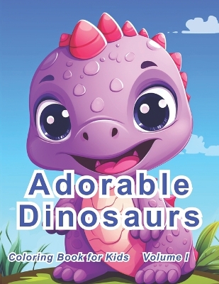 Adorable Dinosaurs: Volume I