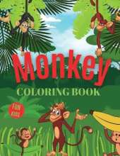 Monkey Coloring Book For Kids: Monkey Coloring Book for Kids Ages 3-7, Gift for Boys and Girls (Toddlers Preschoolers Kindergarten)