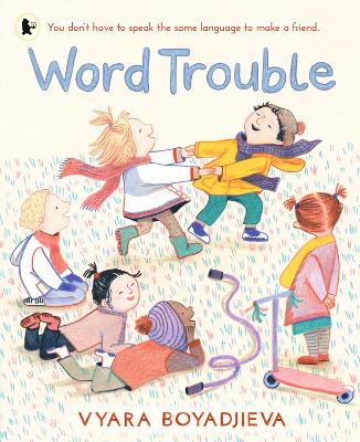Word Trouble: An uplifting book for children settling into a new environment and learning another language