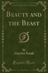 Beauty and the Beast (Classic Reprint)