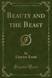 Beauty and the Beast (Classic Reprint)