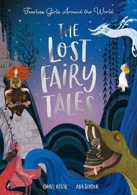 The Lost Fairy Tales: Fearless girls around the world