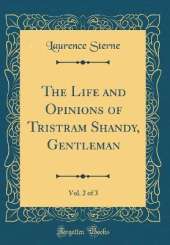 The Life and Opinions of Tristram Shandy, Gentleman, Vol. 2 of 3 (Classic Reprint)