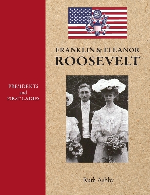 Presidents and First Ladies-Franklin & Eleanor Roosevelt