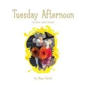 Tuesday Afternoon: (in three short stories)