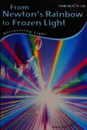 From Newton's Rainbow to Frozen Light: Discovering Light
