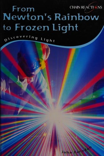 From Newton's Rainbow to Frozen Light: Discovering Light