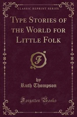 Type Stories of the World for Little Folk (Classic Reprint)