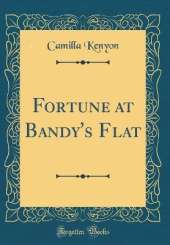 Fortune at Bandy's Flat (Classic Reprint)