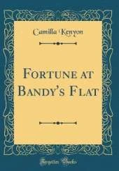 Fortune at Bandy's Flat (Classic Reprint)