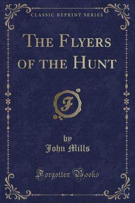 The Flyers of the Hunt (Classic Reprint)