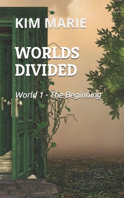 Worlds Divided: WORLD I - The Beginning