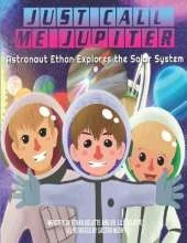 Just Call Me Jupiter: Astronaut Ethan Explores the Solar System