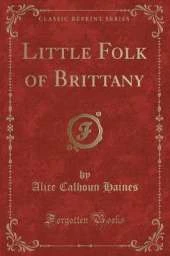 Little Folk of Brittany (Classic Reprint)