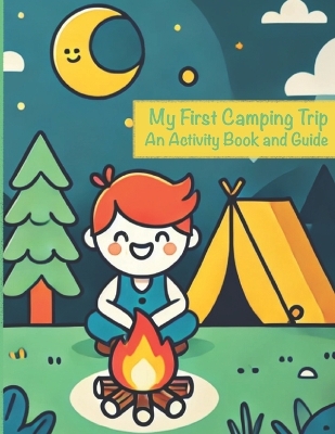 My First Camping Trip: Activity Book and Guide