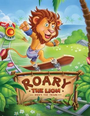 Roary the Lion: Rides the Train