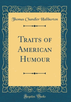 Traits of American Humour (Classic Reprint)