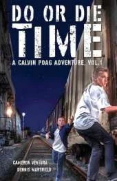 Do or Die Time: A Calvin Poag Adventure, Vol. 1