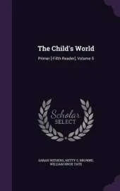 The Child's World: Primer [-Fifth Reader], Volume 5
