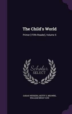 The Child's World: Primer [-Fifth Reader], Volume 5