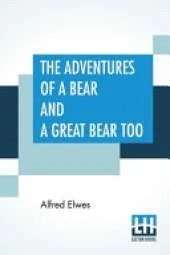 The Adventures Of A Bear And A Great Bear Too