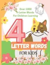 Four Letter Words for Kids: Over 1000 4-Letter Words For Children Learning