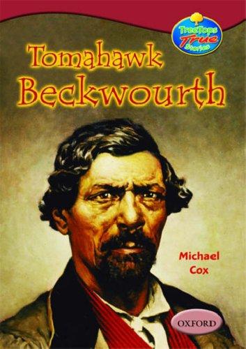 Oxford Reading Tree: Levels 15-16: Treetops True Stories: Tomahawk Beckwourth - My Life and Adventures