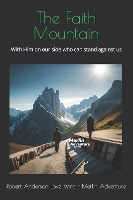 The Faith Mountain: With Him on our side who can stand against us