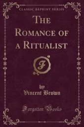 The Romance of a Ritualist (Classic Reprint)