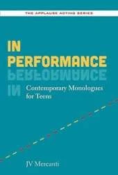 In Performance: Contemporary Monologues for Teens
