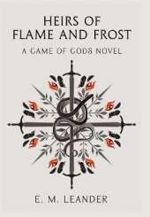 Heirs of Flame and Frost: A "Game of Gods" novel