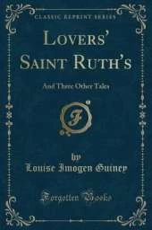 Lovers' Saint Ruth's: And Three Other Tales (Classic Reprint)