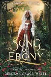 Song of Ebony: A Snow White Retelling