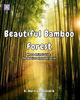 Beautiful Bamboo Forest: Where Animals Live: The Habitat Alphabet Series