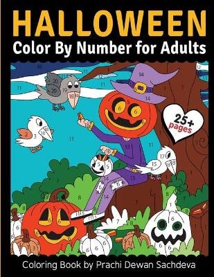 Halloween - Color By Number for adults: 25 Paint By Number Coloring Pages with detailed yet cute pictures of trick and treat, Pumpkins, Witches, Halloween costumes, Haunted House, and lots of spooky elements