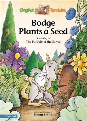 Bodge Plants a Seed: A Retelling of the Parable of the Sower