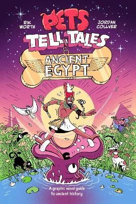 Pets Tell Tales: Ancient Egypt: A graphic novel guide to ancient history