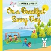 On a Beautiful Sunny Day: An outdoor adventure - reading level 1 for ages 4-6
