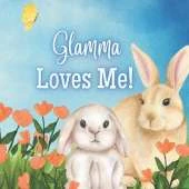 Glamma Loves Me!: A story about Glamma's love!